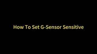 How To Se G Sensor Sensitive