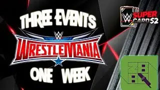 WRESTLEMANIA - THREE EVENTS, ONE WEEK! : WWE SuperCard