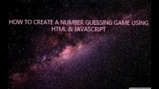 Create a NUMBER GUESSING game using HTML & JAVASCRIPT
