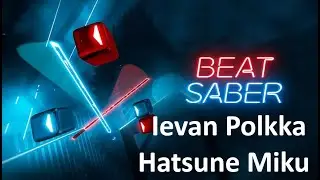 Beat Saber, Ievan Polkka - Hatsune Miku, Expert, full Combo