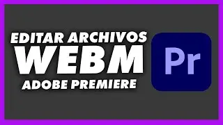 Importar y editar Archivos WebM en Adobe Premiere PRO | PlayStation 5