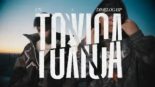 CN X DIMELOGASP - ToXic (Official Video)