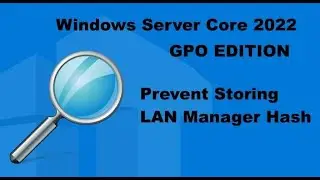 Group Policy in Domain : Prevent Storing LAN Manager Hash