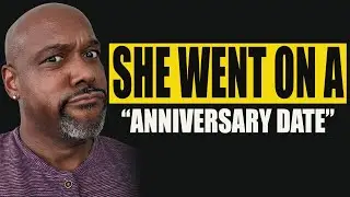 STORYTIME | She Went On A 'Date' For Our Anniversary!