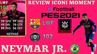 REVIEW ICONIC NEYMAR JR. 102 ICONIC MOMENT FC BARCELONA PES 2021 MOBILE