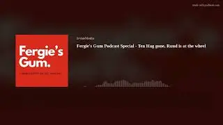 Fergie's Gum Podcast Special - Ten Hag gone, Ruud is at the wheel