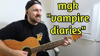 mgk - vampire diaries ACOUSTIC COVER