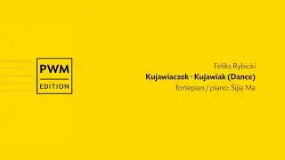Feliks Rybicki &ndash; &bdquo;Kujawiaczek&rdquo;  | &ldquo;Kujawiak (Dance)&rdquo;