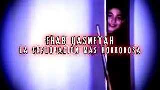 EHAB QASMEYAH; LA EXPLORACI&Oacute;N M&Aacute;S HORROROSA | DavoValkrat