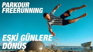 8 Yıldan Sonra Tekrar D&ouml;nd&uuml;k! || Parkour & Freerunning G&uuml;nleri