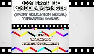 BEST PRACTICE PEMBELAJARAN SEM (SPORT EDUCATION MODEL)