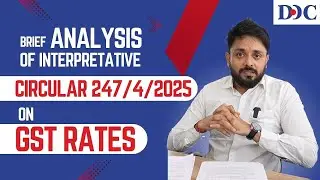 Brief Analysis of Interpretative Circular 247/4/2025 on GST Rates