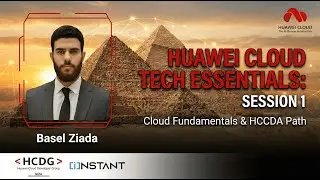 🚀 Session 1 &mdash; Huawei Cloud Tech Essentials Track | HCDG Giza & Instant
