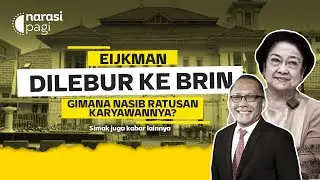 EIJKMAN DILEBUR KE BRIN GIMANA NASIB RATUSAN KARYAWANNYA? | Narasi Pagi