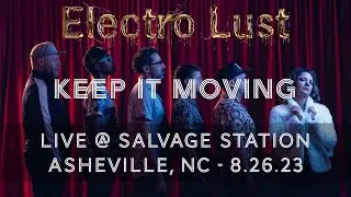 Electro Lust - Keep It Moving - Live at Salvage Station - Asheville, NC 8.26.23
