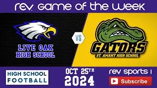 REV GAME OF THE WEEK &bull; LIVE OAK EAGLES vs ST. AMANT GATORS