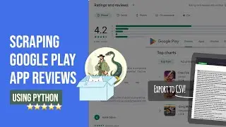 Соберите отзывы о приложениях в Google Play Store за 2024 год (с использованием Python и Simple API)