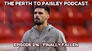 The Perth To Paisley Podcast - Episode 216 - Finally Fallen
