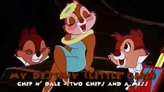 Chip N' Dale: Two Chips and a Miss - My Destiny/Little Girl (Real voices)