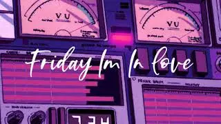 the cure - friday i'm in love [s l o w e d /// r e v e r b]