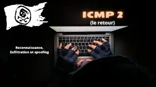ICMP2 - Le retour (Reconnaissance, tunneling et spoofing)
