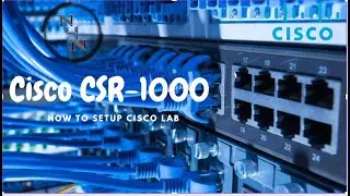 How to Setup Lab  Of Cisco  CSR-1000 Series Router