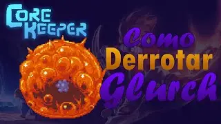 Boss Guide Glurch - Como derrotar Glurch - Core Keeper