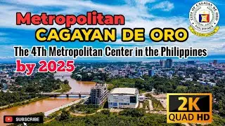Metropolitan Cagayan de Oro | The 4th Metropolitan Center in the Philippines by 2025 | 2K