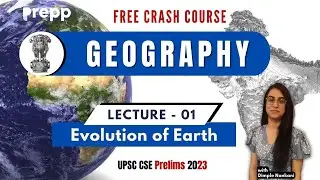 Lecture 01 :Evolution of Earth | Geography| Crash course for UPSC CSE Prelims  #upscprelims2023