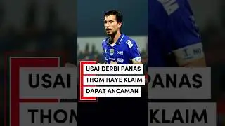 Curhat Thom Haye Ungkap Derbi Panas Selesai #shotrs #trending