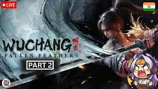 🔴 Wuchang Fallen Feathers | Day 2 Live Stream | #soulslike
