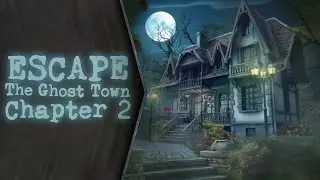 Escape The Ghost Town: Chapter 2 | Walkthrough/Прохождение