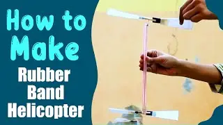 Build your own Rubberband Powered Helicopter