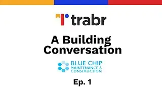 Trabr | A Building Conversation - Blue Chip Maintenance and Construction Ep. 1
