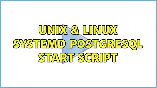 Unix & Linux: Systemd postgresql start script (3 Solutions!!)