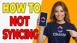 How To Fix ClickUp Not Syncing Issues [Troubleshooting]