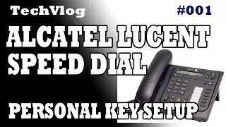 ALCATEL LUCENT SPEED DIAL AND PERSONAL KEY CONFIGURATION