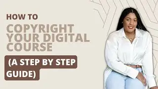 How to Copyright Your Digital Course (and Why You Should): A Step-By-Step Guide
