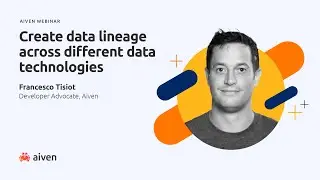 Create data lineage across different data technologies | Aiven webinar