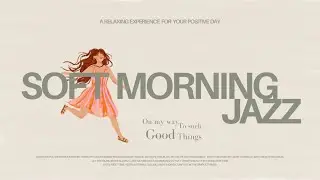 Soft Morning Playlist ☕ Bossa Music for a Good Day | Coffe Shop Vibes Playlist