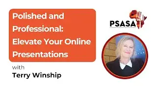 🎙️ Polished & Professional: Elevate Your Online Presentations | Terry Winship @PSASA Virtual Chapter