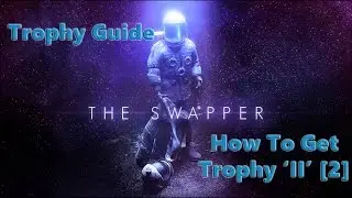 The Swapper Trophy Guide - How To Get Trophy II [2] PS Plus Free Game Of The Month January