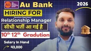 AU Bank Realastionship Manager Post Fresher | New Hiring Bank | Private Bank Job | BANK Job #bank