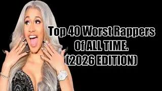 DE's Top 40 Worst Rappers Of All Time List (2026)
