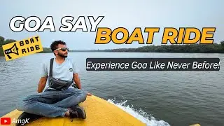 Goa Says Boat Ride! Unique Boat Ride Experience in Goa! Must Experience?? |AmgK
