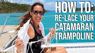 Sailing Bluefin Ep #14 - How to re-lace a Leopard 44 catamaran trampoline