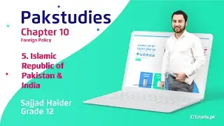 Pak Studies Class 12 | Chapter 10 | Topic 5 | Islamic Republic of Pakistan and India | tutoria.pk