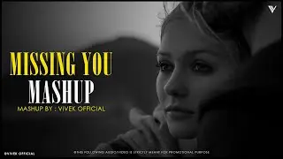 Missing You Mashup | Emotional Love | Vivek Official | Latest Song of 2025