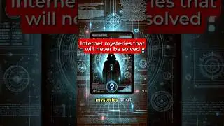 Top 3 Internet Mysteries That Will Never Be Solved