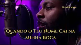 Quando o Teu Nome Cai na Minha Boca – Afro-Soul / Kizomba Moderna (AfroVibe Music)